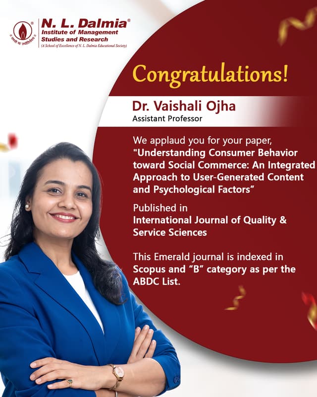 Research plays a vital role in advancing knowledge, shaping perspectives and contributing to meaningful academic discourse.

We are proud to congratulate Dr. Vaishali Ojha, Assistant Professor, on the publication of her research paper, “Understanding Consumer Behavior toward Social Commerce: An Integrated Approach to User-Generated Content and Psychological Factors,” in the International Journal of Quality & Service Sciences, an Emerald journal indexed in Scopus and recognised under the ABDC ‘B’ category.

This achievement reflects her dedication to impactful research and further strengthens the Institute’s commitment to academic excellence and research-driven learning.

Congratulations, Dr. Ojha! We wish you continued success in your research journey.
.
.
.
#NLDalmia #NLDIMSR #ResearchExcellence #FacultyAchievement #ResearchPublication #AcademicExcellence #ScopusIndexed #EmeraldPublishing #ABDC #HigherEducation #ThoughtLeadership #ResearchDriven #AcademicResearch #KnowledgeCreation #FacultySuccess #ConsumerBehavior #SocialCommerce #ResearchImpact #EducationExcellence #ProudMoment