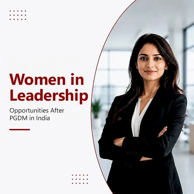 Women in Leadership: Opportunities After PGDM in India